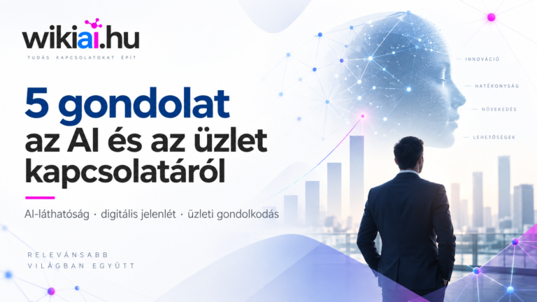 5 gondolat az AI és az üzlet kapcsolatáról – mesterséges intelligencia és digitális üzleti jövő