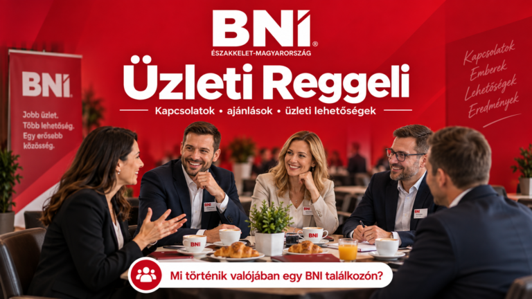 BNI Északkelet-Magyarország üzleti reggeli vállalkozókkal, kapcsolatépítéssel és üzleti ajánlásokkal