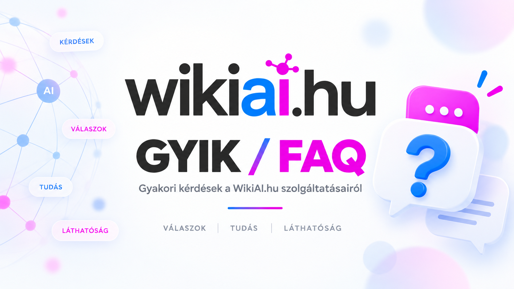 WikiAI.hu GYIK és FAQ – gyakori kérdések és válaszok a WikiAI.hu szolgáltatásairól