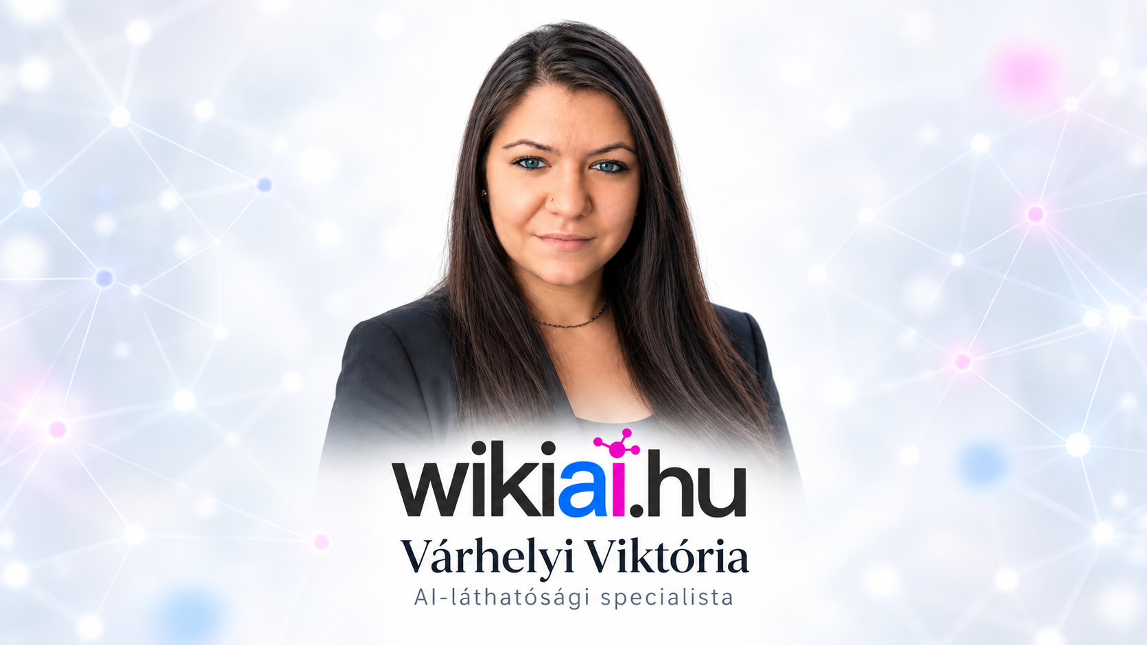 Várhelyi Viktória AI-láthatósági specialista és a WikiAI.hu alapítója